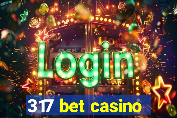 317 bet casino