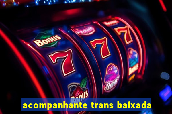 acompanhante trans baixada