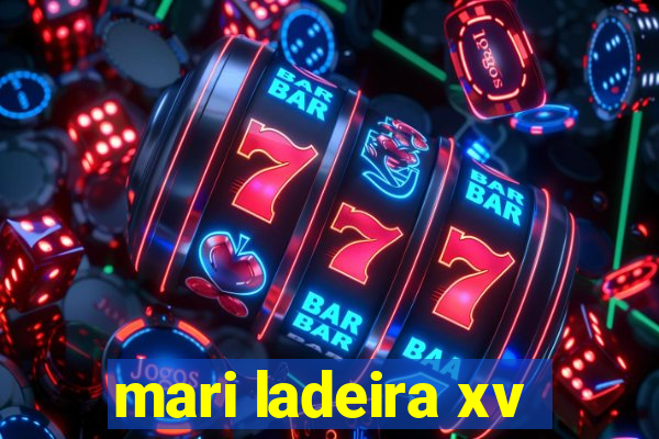 mari ladeira xv