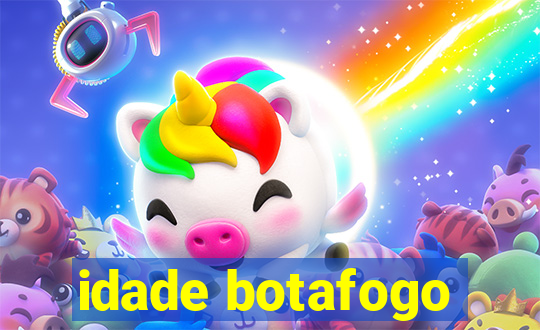 idade botafogo