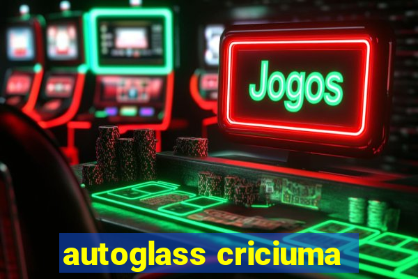 autoglass criciuma