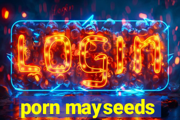 porn mayseeds