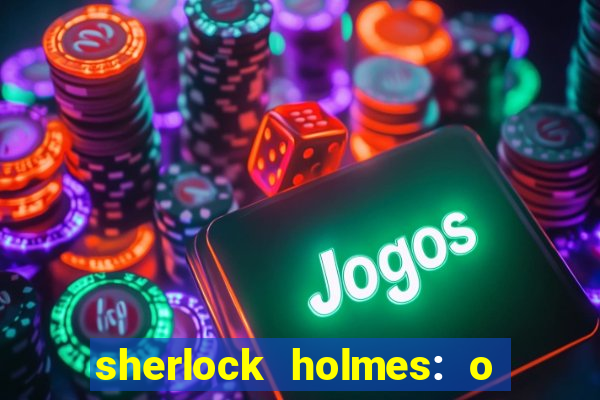 sherlock holmes: o jogo de sombras torrent