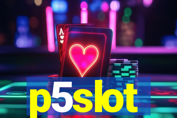 p5slot