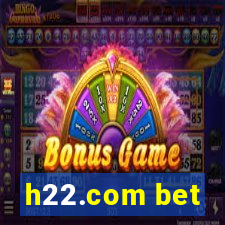 h22.com bet