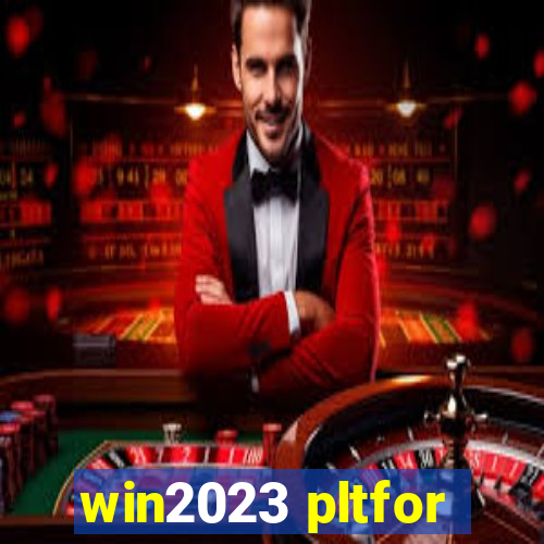 win2023 pltfor