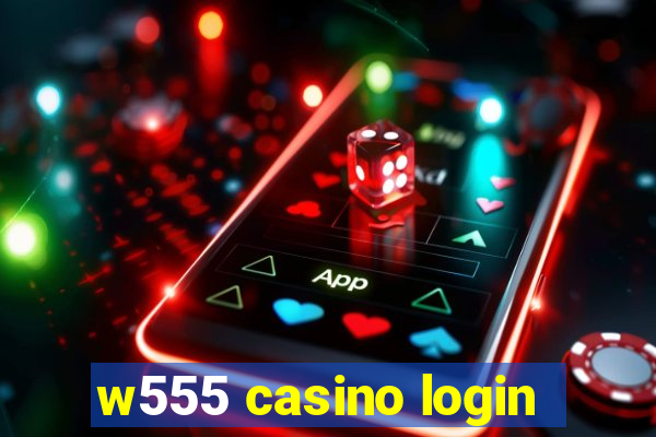 w555 casino login