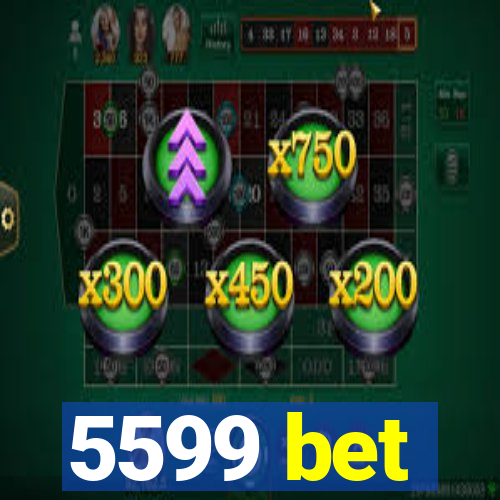 5599 bet