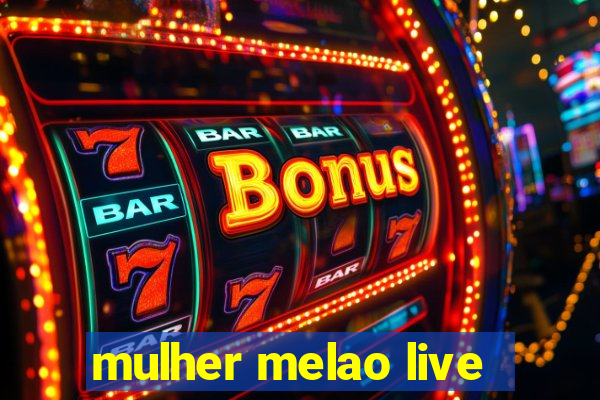 mulher melao live