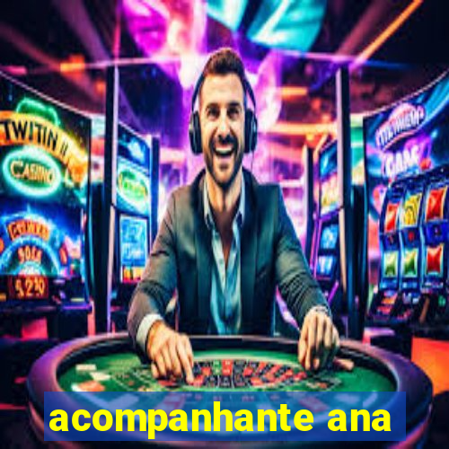 acompanhante ana