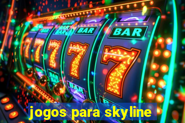 jogos para skyline