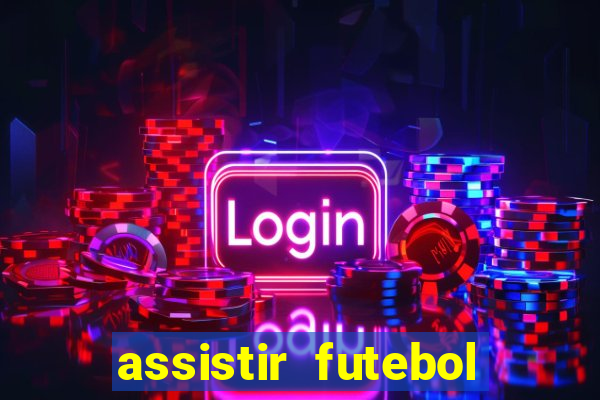 assistir futebol online play hd