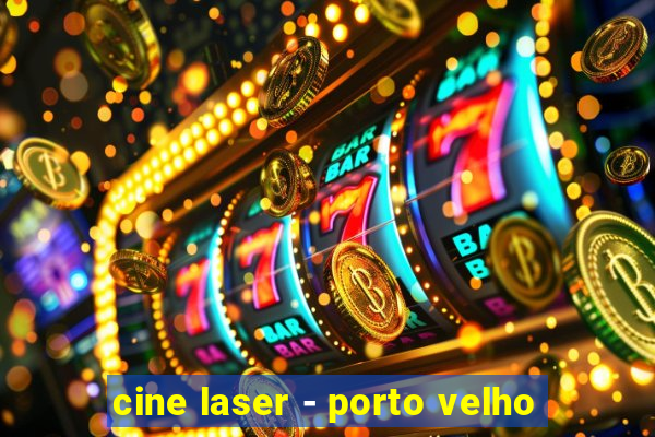 cine laser - porto velho