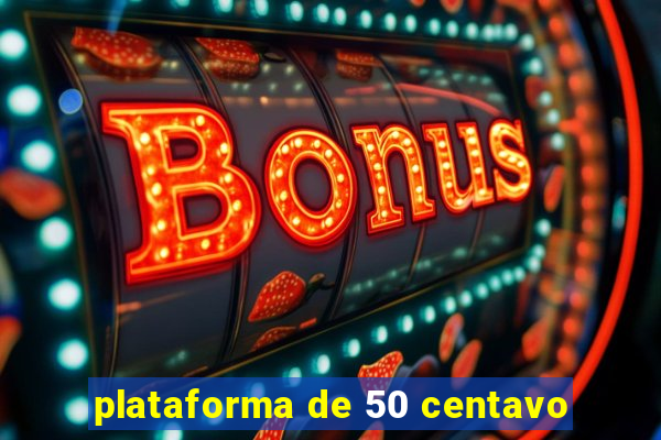 plataforma de 50 centavo