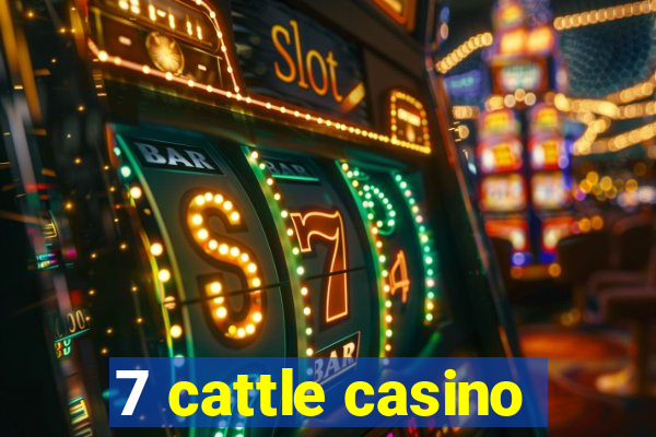 7 cattle casino