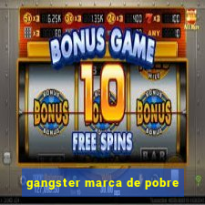 gangster marca de pobre