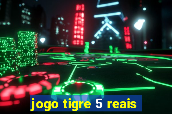 jogo tigre 5 reais