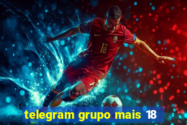 telegram grupo mais 18