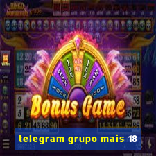 telegram grupo mais 18