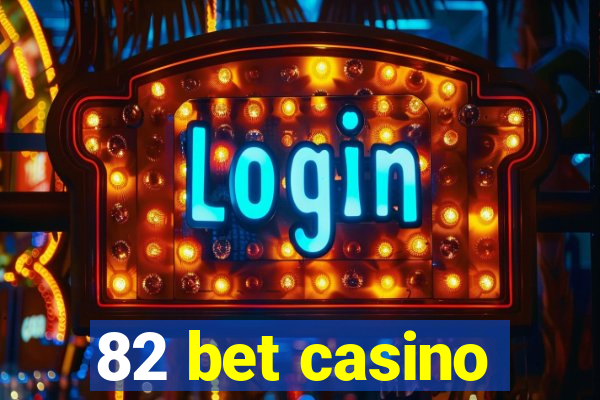 82 bet casino