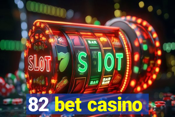 82 bet casino