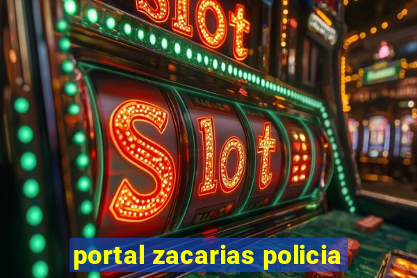 portal zacarias policia