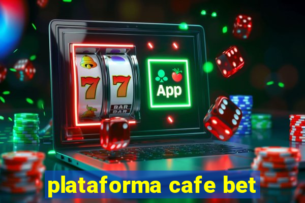 plataforma cafe bet