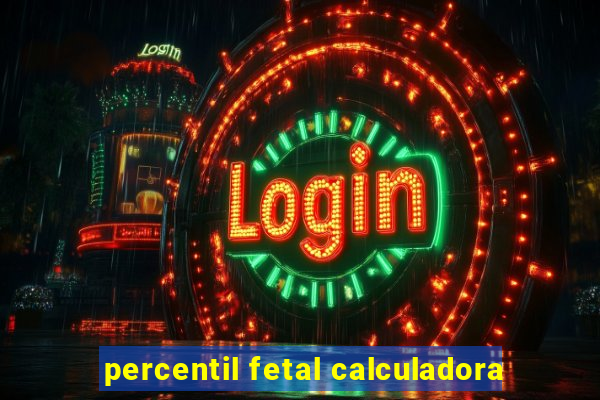 percentil fetal calculadora