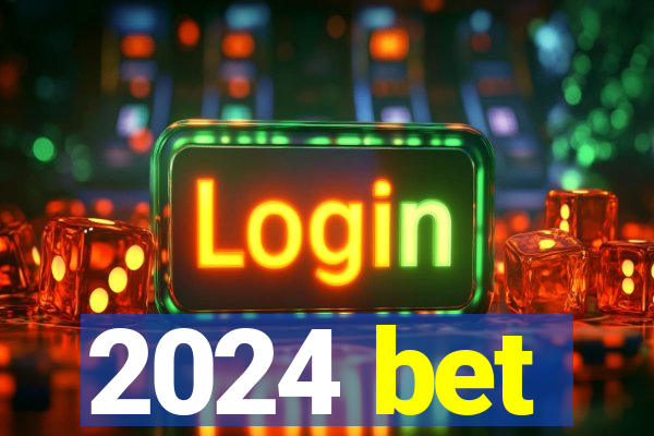 2024 bet