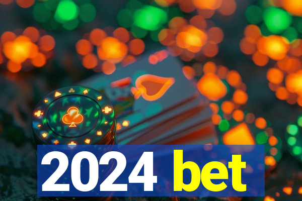 2024 bet