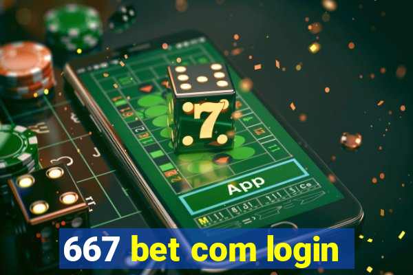 667 bet com login