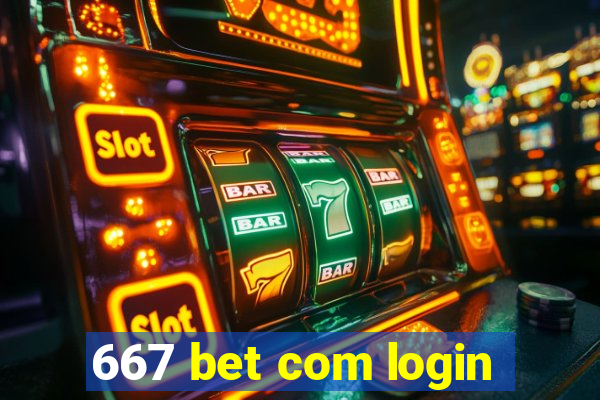 667 bet com login