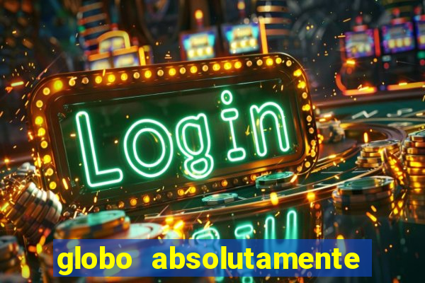 globo absolutamente sobretudo 2018