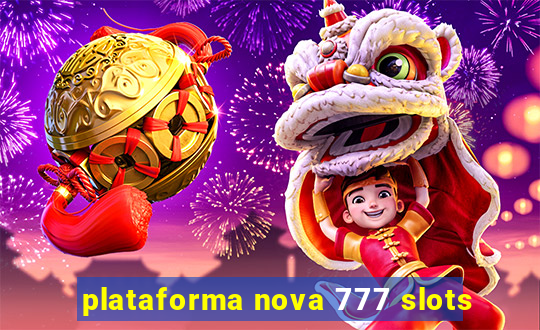 plataforma nova 777 slots