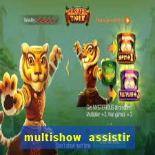 multishow assistir online gratis