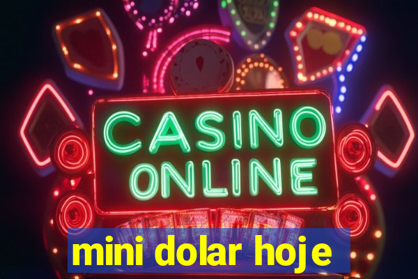 mini dolar hoje