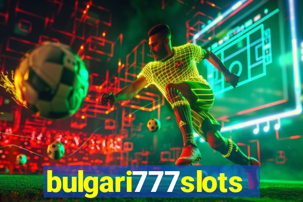 bulgari777slots.com