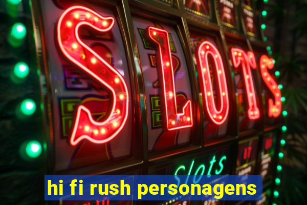 hi fi rush personagens