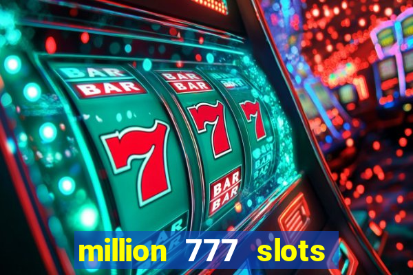 million 777 slots paga mesmo