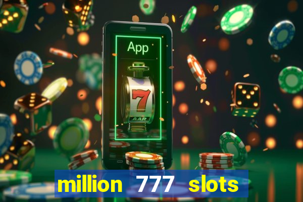 million 777 slots paga mesmo