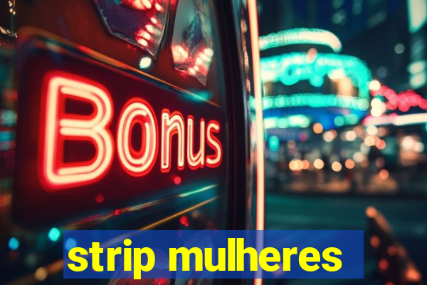 strip mulheres