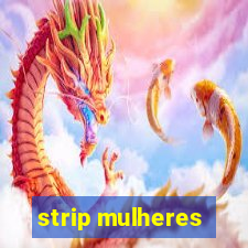 strip mulheres