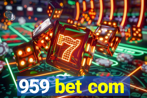 959 bet com