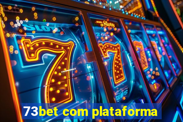 73bet com plataforma