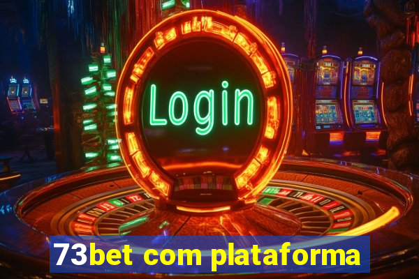 73bet com plataforma