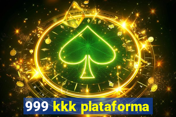 999 kkk plataforma