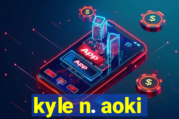 kyle n. aoki