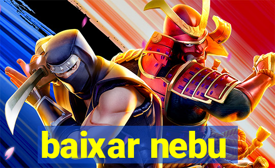 baixar nebu