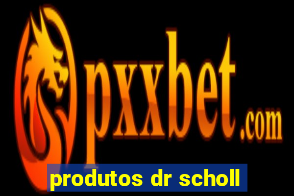 produtos dr scholl