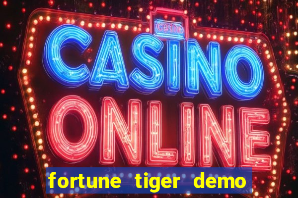 fortune tiger demo dinheiro infinito